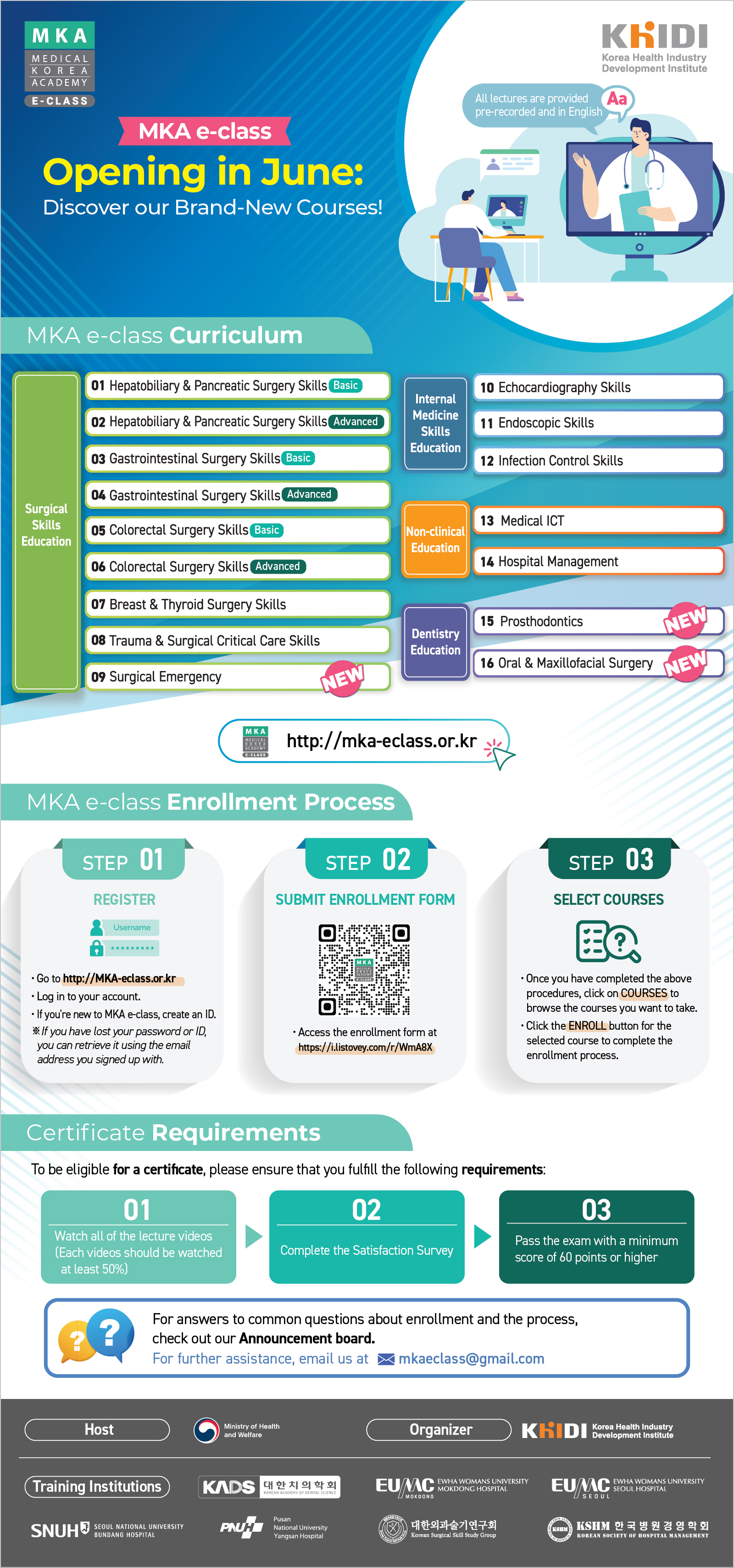 <2024 MKA e-class>  -Training period : June 1st - July 31th, 2024 (+KST)  *Click: http://mka-eclass.or.kr  MKA e-class Starts This June.  ※ All MKA e-class courses are free of charge.  ※ Upon completion of the course, you will be able to receive a certificate of completion.  ※ Overseas medical professions(doctors, nurses, medical students, etc.), hospital administration and medical information systems personnel, Ministry of health officials, etc. are eligible to participate.